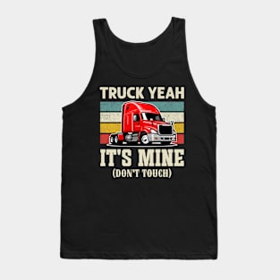 Truck yeah it's mine don't touch funny Tank Top